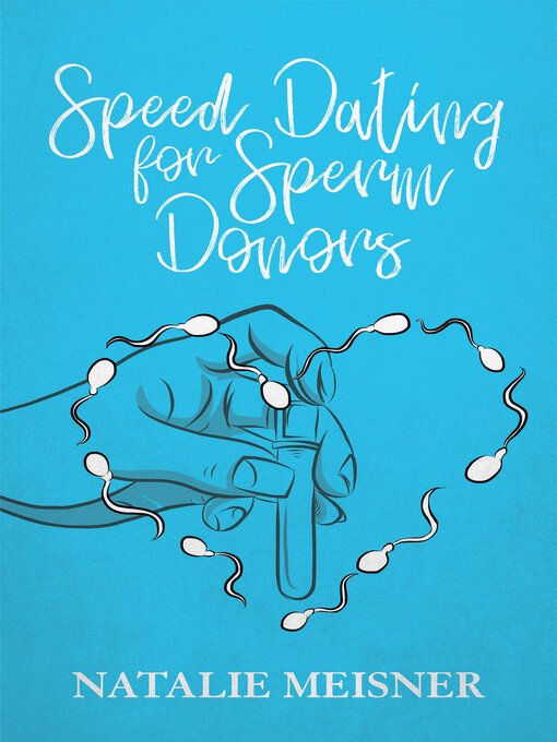 Title details for Speed Dating for Sperm Donors by Natalie Meisner - Available